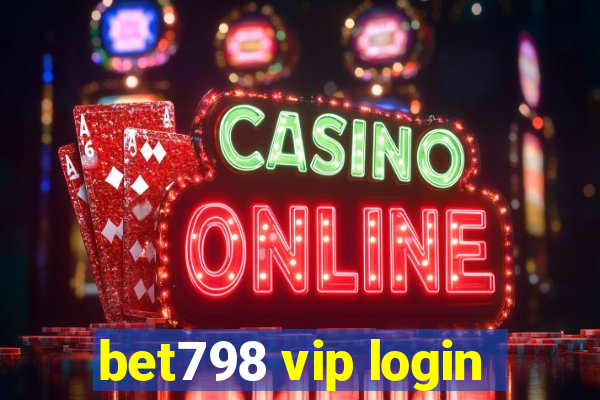 bet798 vip login